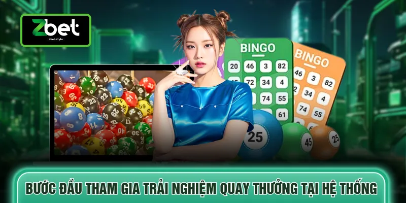 Quay số Zbet 2 Bước đầu tham gia trải nghiệm quay thưởng tại hệ thống