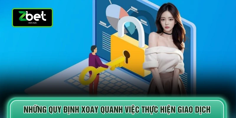 Điều khoản điều kiện 2 Những quy định xoay quanh việc thực hiện giao dịch