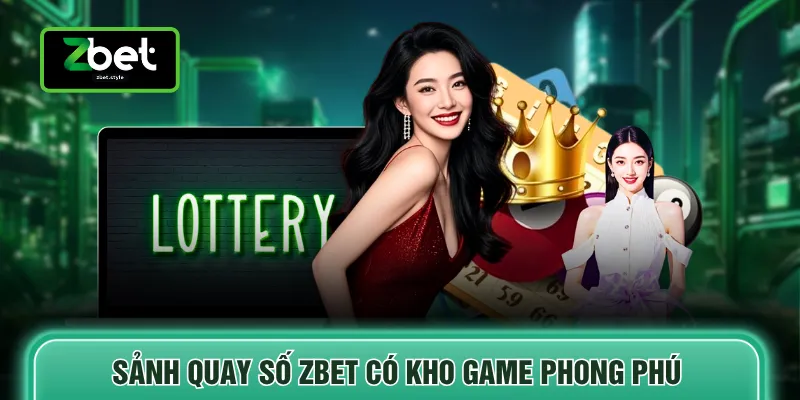 Quay số Zbet 1 Sảnh quay số ZBET có kho game phong phú
