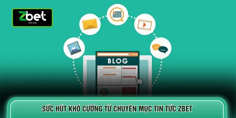 Sức hút khó cưỡng từ chuyên mục tin tức ZBET